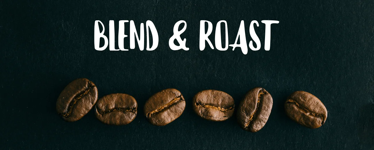 Blend & Roast